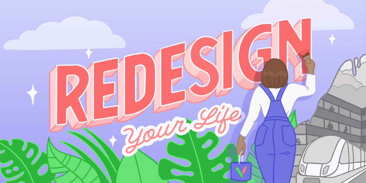Redesign your life